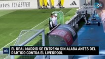 El Real Madrid se entrena sin Alaba antes del partido contra el Liverpool