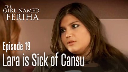 Lara is sick of Cansu - The Girl Named Feriha Episode 19