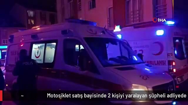 Motosiklet satış bayisinde 2 kişiyi yaralayan şüpheli adliyede
