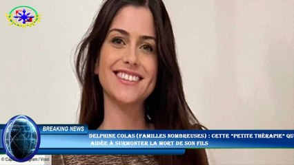 Delphine Colas (Familles nombreuses) : cette “petite thérapie” qui  aidée à surmonter la mort de son