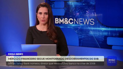 MERCADO FINANCEIRO SEGUE MONITORANDO DESDOBRAMENTOS DO SVB