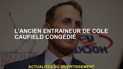 L'ancienne Cole Cate Caufield a rejeté