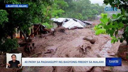 40 patay sa paghagupit ng Bagyong Freddy sa Malawi | Saksi