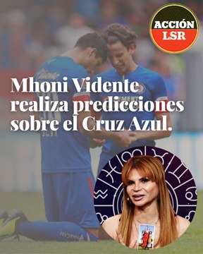 La polémica predicción de Mhoni Vidente sobre Cruz Azul