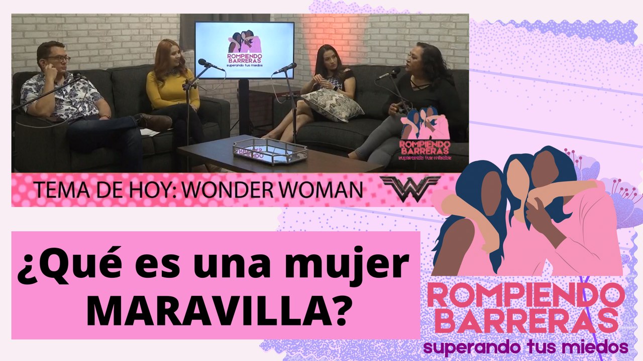 ¿Tú eres una mujer MARAVILLA? Llegó la hora de escucharlo Mujeres