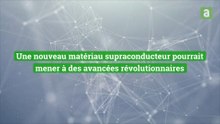 Une nouveau matériau supraconducteur pourrait mener à des avancées révolutionnaires