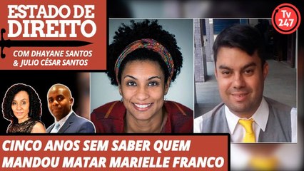 Estado de Direito - Cinco anos sem saber quem mandou matar Marielle Franco - pt1