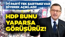 İYİ Parti HDP ile Görüşür Mü? Lütfü Türkkan Tek Şartımız Var Diyerek Açıkladı