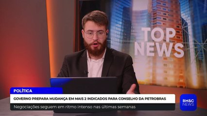 GOVERNO PREPARA MUDANÇA EM MAIS 2 INDICADOS PARA CONSELHO DA PETROBRAS