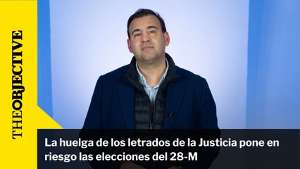 La huelga de los letrados de la Justicia pone en riesgo las elecciones del 28-M