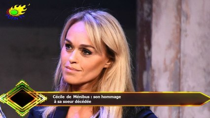 Cécile de Ménibus : son hommage  à sa soeur décédée