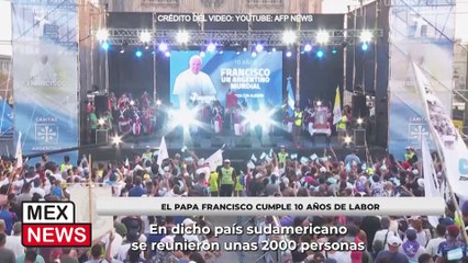 EL PAPA FRANCISCO CUMPLE 10 AÑOS DE LABOR