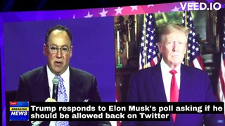 Trump responds to Elon Musk's poll asking if he should be allowed back on Twitter