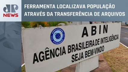 Abin confirma uso de ferramenta para monitorar celulares durante governo Bolsonaro