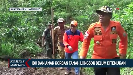 Ibu dan Anak Korban Tanah Longsor Belum Ditemukan!