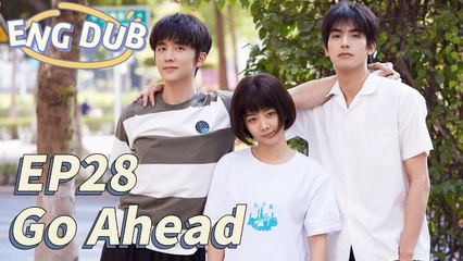 [ENG DUB] Go Ahead EP28 | Starring: Tan Songyun, Song Weilong, Zhang Xincheng| Romantic Comedy Drama