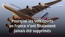 Pourquoi les vols courts en France n’ont finalement jamais été supprimés