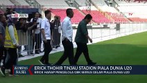 Erick Harap Pengelola GBK Serius Gelar Piala Dunia U20
