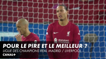 Pour le pire et le meilleur ? - Ligue des Champions Real Madrid / Liverpool