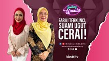 F4r@j Terkunci, Suami Ugut Cerai! | Sembang Wanita