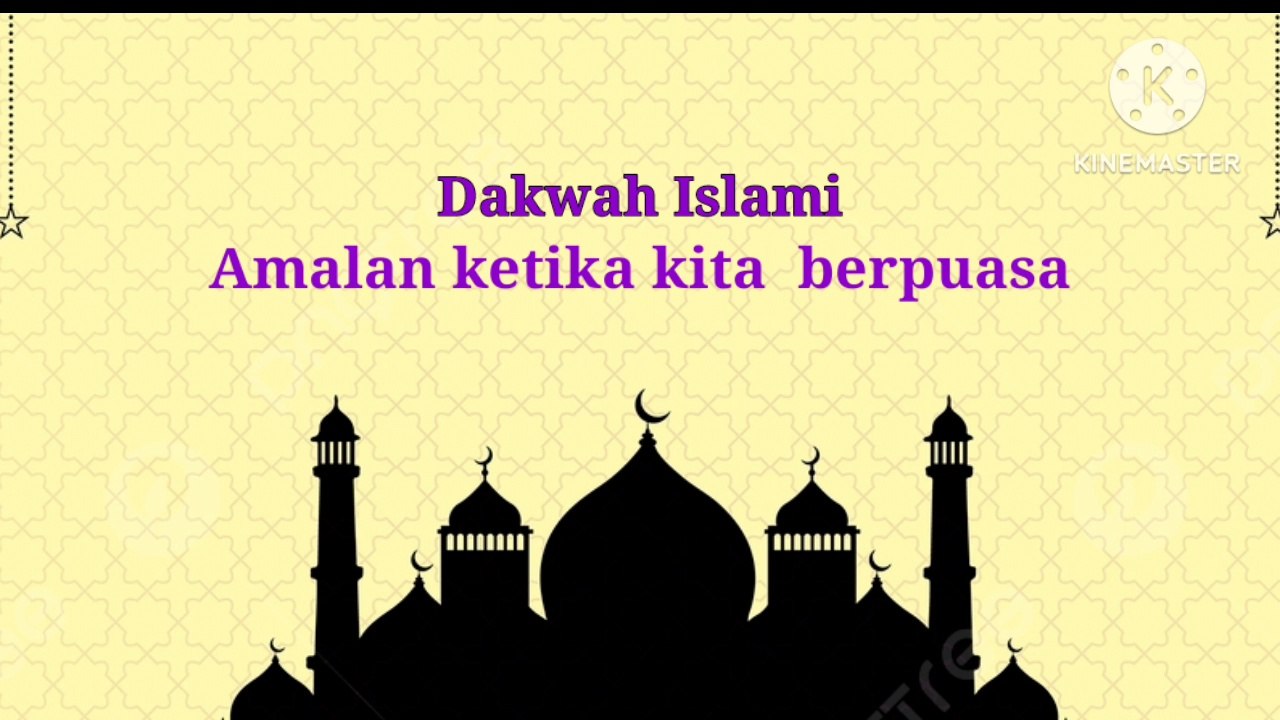Dakwah Islami - Amalan ketika kita berpuasa