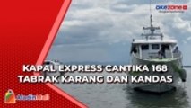 Detik-Detik Kapal Express Cantika 168 Tabrak Karang dan Kandas, Ratusan Penumpang Panik