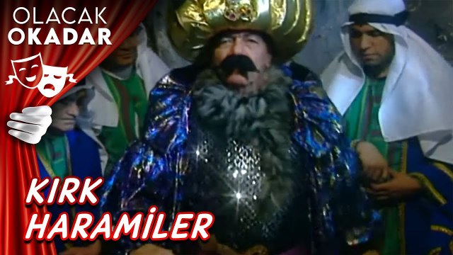 Ali Baba ve Kırk Haramiler I Olacak O Kadar