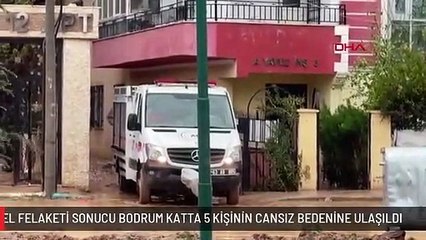 SEL FELAKETİ SONUCU BODRUM KATTA 5 KİŞİNİN CANSIZ BEDENİNE ULAŞILDI