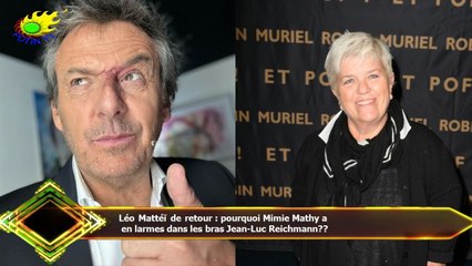 Léo Mattéï de retour : pourquoi Mimie Mathy a  en larmes dans les bras Jean-Luc Reichmann??