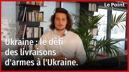 Ukraine : le défi des livraisons d'armes