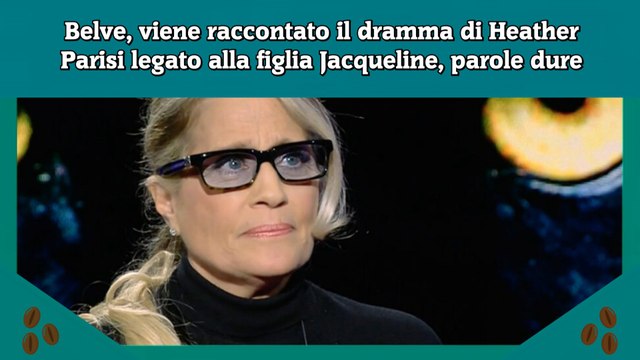 Belve, viene raccontato il dramma di Heather Parisi legato alla figlia Jacqueline, parole dure