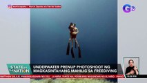 Underwater prenup photoshoot ng magkasintahang mahilig sa freediving | SONA