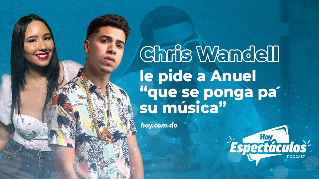 Chris Wandell le pide a Anuel “que se ponga pa' su música”