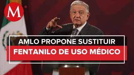 AMLO busca prohibir uso médico de fentanilo; ordena investigación para sustituirlo
