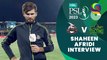 Shaheen Afridi Interview | Lahore Qalandars vs Multan Sultans | Match 31 | HBL PSL 8 | MI2T