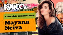 PÂNICO ENTREVISTA ATRIZ E CANTORA MAYANA NEIVA; ASSISTA NA ÍNTEGRA