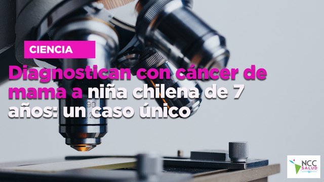 Diagnostican con cáncer de mama a niña chilena de 7 años: un caso único