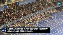 El Bernabéu no se olvidó del ‘caso Negreira’ «¡¡¡Barcelona, corrupción!!!»