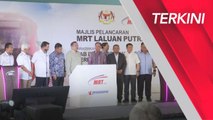 Majlis Pelancaran Pembukaan MRT Laluan Putrajaya