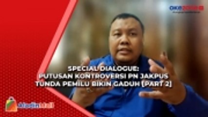 SPECIAL DIALOGUE: Putusan Kontroversi PN Jakpus Tunda Pemilu Bikin Gaduh [Part 2]