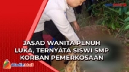 Télécharger la video: Geger Penemuan Jasad Wanita Penuh Luka, Ternyata Siswi SMP Korban Pemerkosaan di Jambi