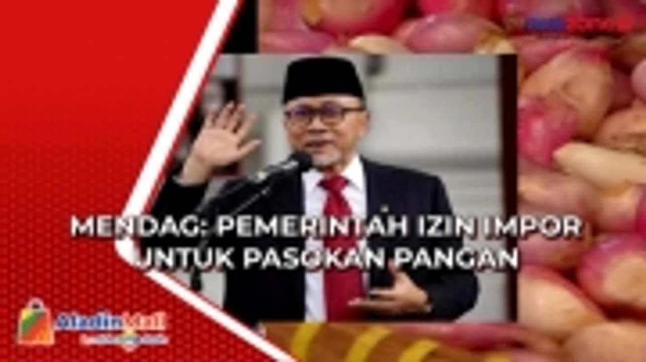 Mendag: Pemerintah Izin Impor untuk Pasokan Pangan