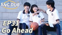 [ENG DUB] Go Ahead EP31 | Starring: Tan Songyun, Song Weilong, Zhang Xincheng| Romantic Comedy Drama