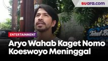 Kaget Nomo Koeswoyo Meninggal, Aryo Wahab Ungkap Kondisi Sebulan Lalu