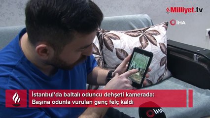 İstanbul’da baltalı oduncu dehşeti! 'Yüzümde felç var'