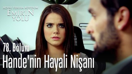 Hande'nin hayali nişanı - Adını Feriha Koydum Emir'in Yolu 78. Bölüm
