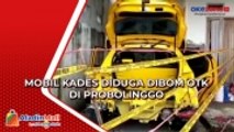 Mobil Kades Diduga Dibom OTK di Probolinggo, Kerasnya Ledakan Buat Warga Panik