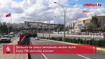 Şanlıurfa’da çamur temizlendi, okullar açıldı! Kayıp TIR sürücüsü aranıyor