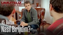 Kazadan önce nasıl biriydim_ - Umutsuz Ev Kadınları 45. Bölüm