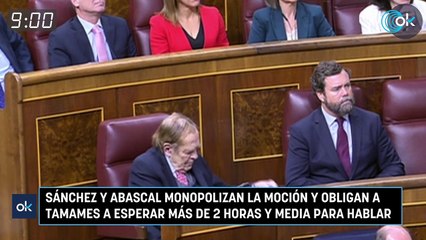 Sánchez y Abascal monopolizan la moción y obligan a Tamames a esperar más de 2 horas y media para hablar
